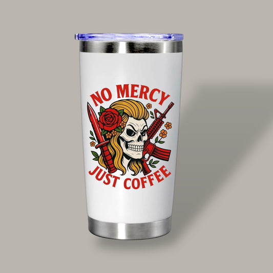 NO MERCY, JUST COFFEE (Hers) Tumbler – Dead Reckoning Supply Co.